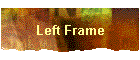 Left Frame